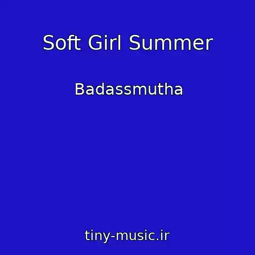 کاور آهنگ Soft Girl Summer از Badassmutha
