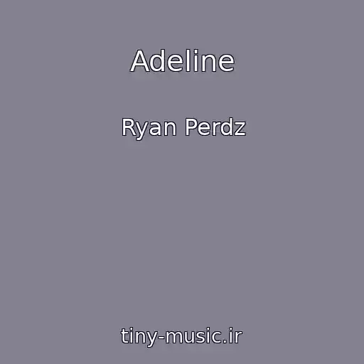 کاور آهنگ Adeline از Ryan Perdz