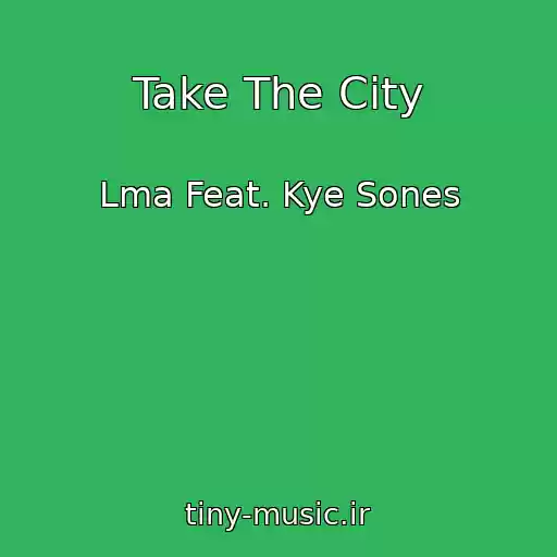 کاور آهنگ Take The City از Lma Feat. Kye Sones