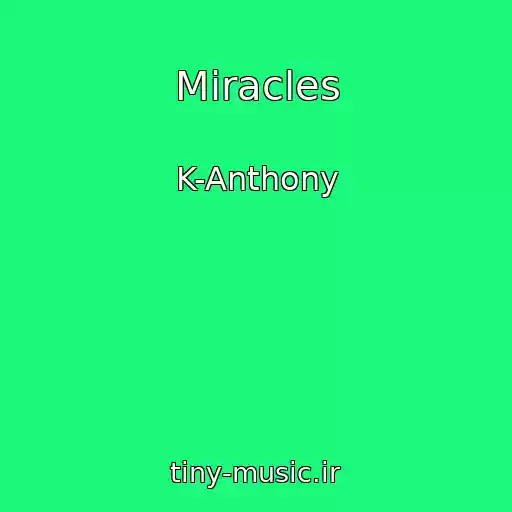 کاور آهنگ Miracles از K-Anthony