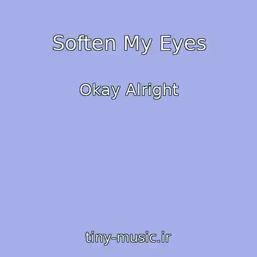 کاور آهنگ Soften My Eyes از Okay Alright