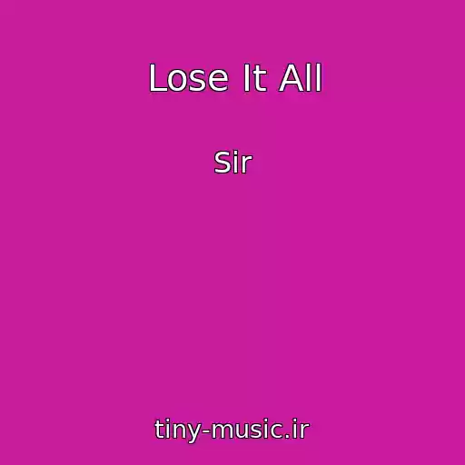 کاور آهنگ Lose It All از Sir