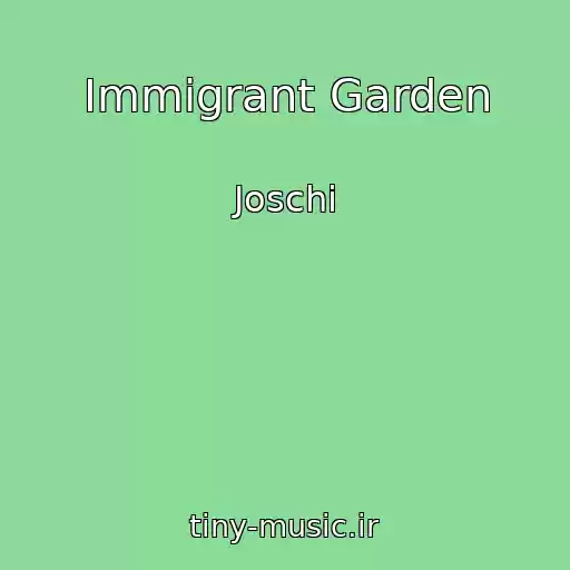 کاور آهنگ Immigrant Garden از Joschi