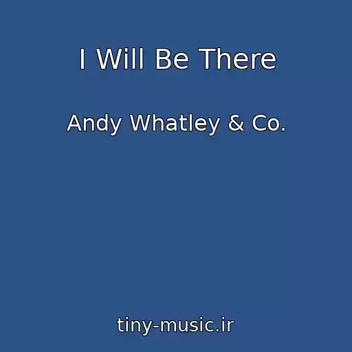 کاور آهنگ I Will Be There از Andy Whatley & Co.