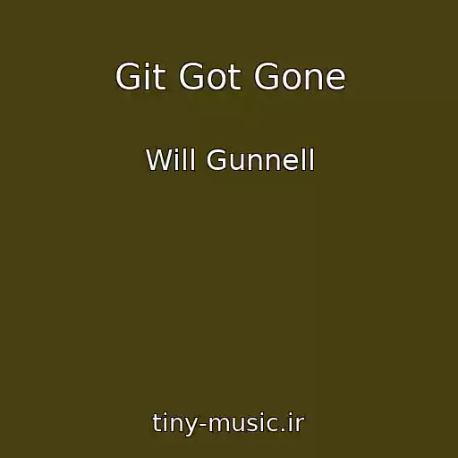 کاور آهنگ Git Got Gone از Will Gunnell