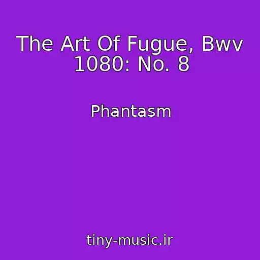 کاور آهنگ The Art Of Fugue, Bwv 1080: No. 8 از Phantasm