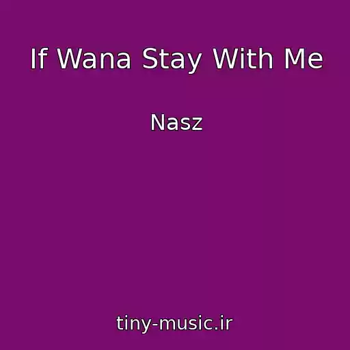 کاور آهنگ If Wana Stay With Me از Nasz
