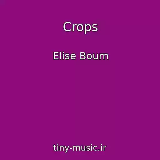 کاور آهنگ Crops از Elise Bourn