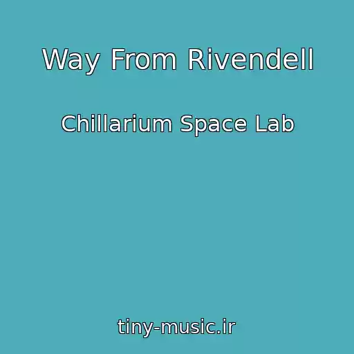 کاور آهنگ Way From Rivendell از Chillarium Space Lab