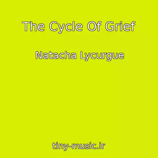کاور آهنگ The Cycle Of Grief از Natacha Lycurgue