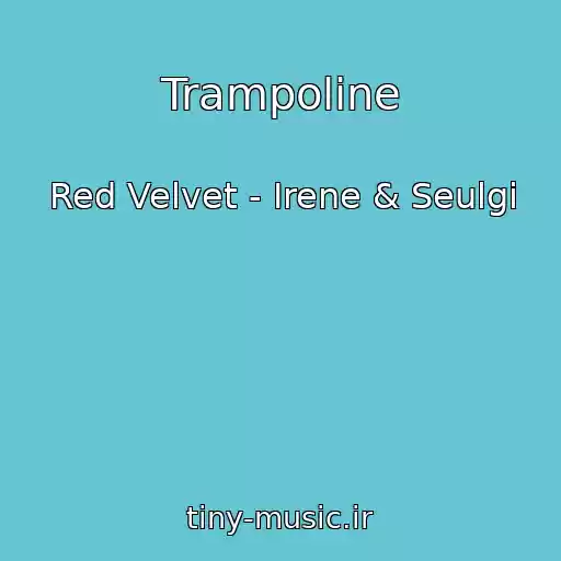 کاور آهنگ Trampoline از Red Velvet - Irene & Seulgi