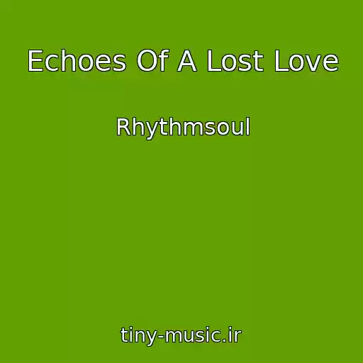 کاور آهنگ Echoes Of A Lost Love از Rhythmsoul