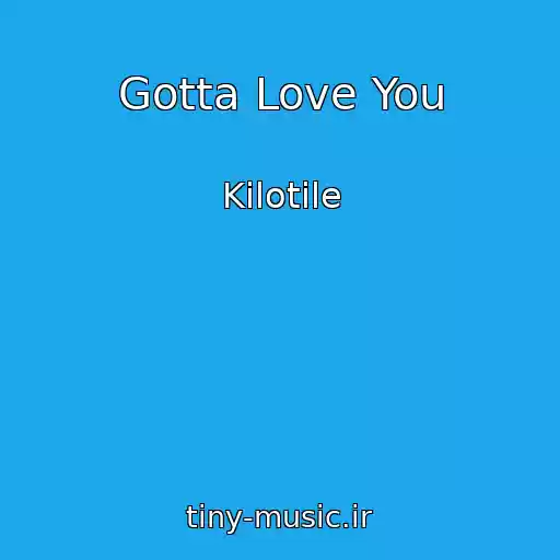 کاور آهنگ Gotta Love You از Kilotile