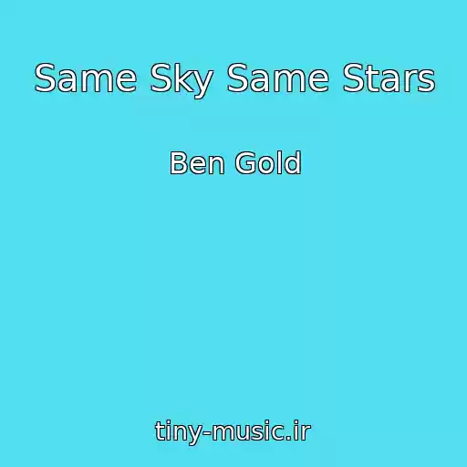 کاور آهنگ Same Sky Same Stars از Ben Gold
