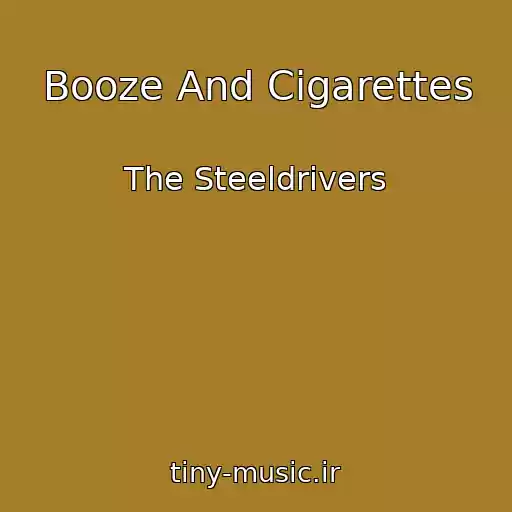 کاور آهنگ Booze And Cigarettes از The Steeldrivers