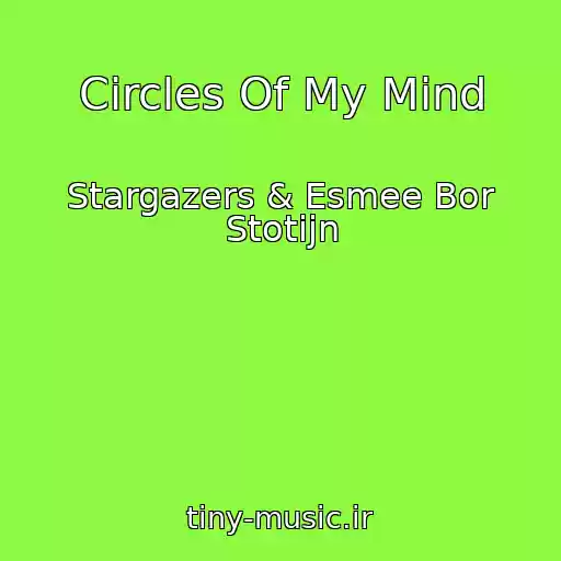 کاور آهنگ Circles Of My Mind از Stargazers & Esmee Bor Stotijn