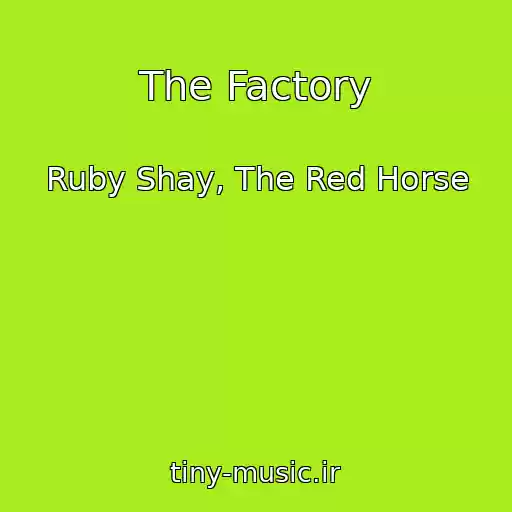 کاور آهنگ The Factory از Ruby Shay, The Red Horse