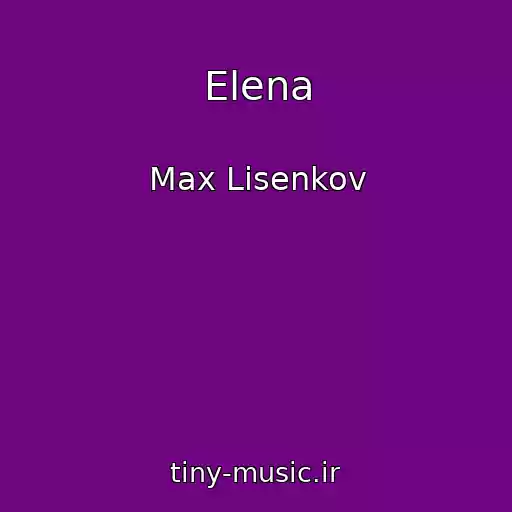 کاور آهنگ Elena از Max Lisenkov