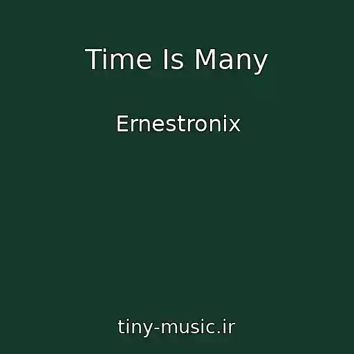 کاور آهنگ Time Is Many از Ernestronix
