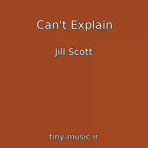 کاور آهنگ Can't Explain از Jill Scott