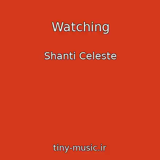 کاور آهنگ Watching از Shanti Celeste