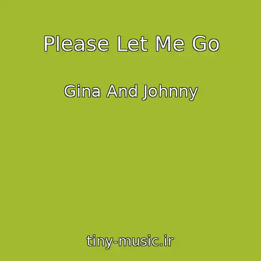 کاور آهنگ Please Let Me Go از Gina And Johnny