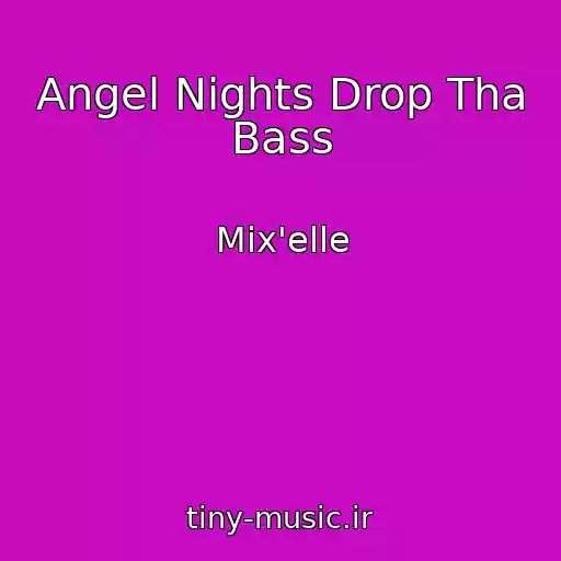 کاور آهنگ Angel Nights Drop Tha Bass از Mix'elle