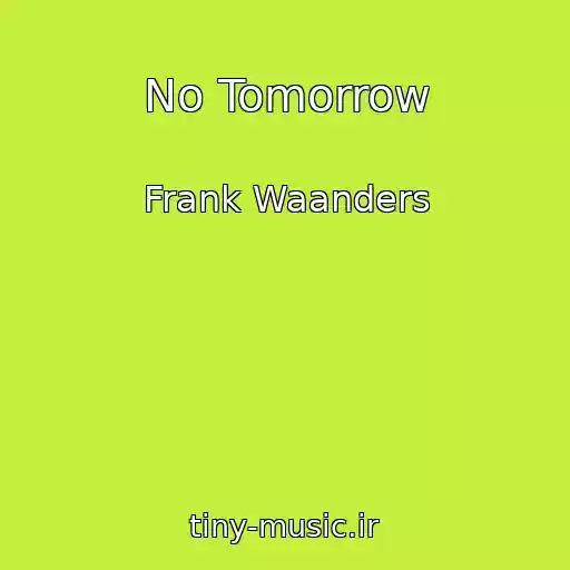 کاور آهنگ No Tomorrow از Frank Waanders