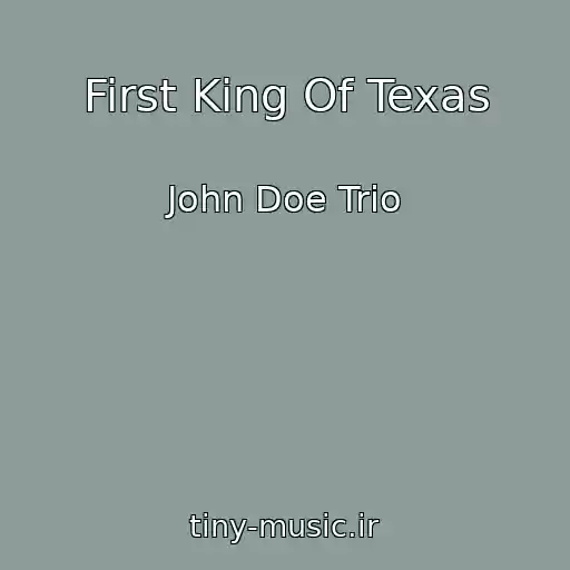 کاور آهنگ First King Of Texas از John Doe Trio