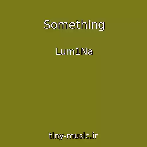 کاور آهنگ Something از Lum1Na