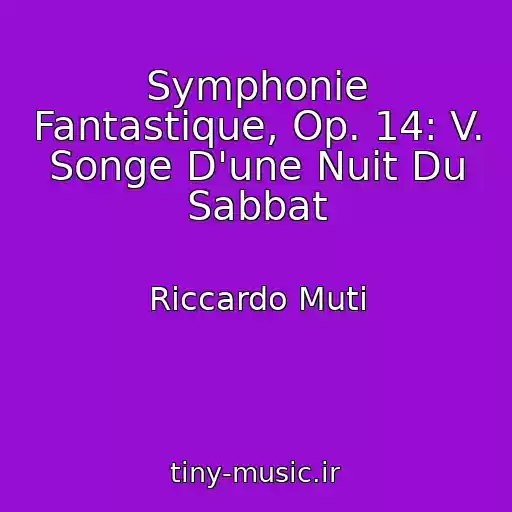 کاور آهنگ Symphonie Fantastique, Op. 14: V. Songe D'une Nuit Du Sabbat از Riccardo Muti