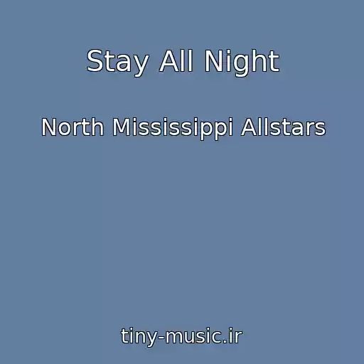 کاور آهنگ Stay All Night از North Mississippi Allstars