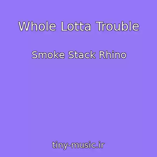 کاور آهنگ Whole Lotta Trouble از Smoke Stack Rhino