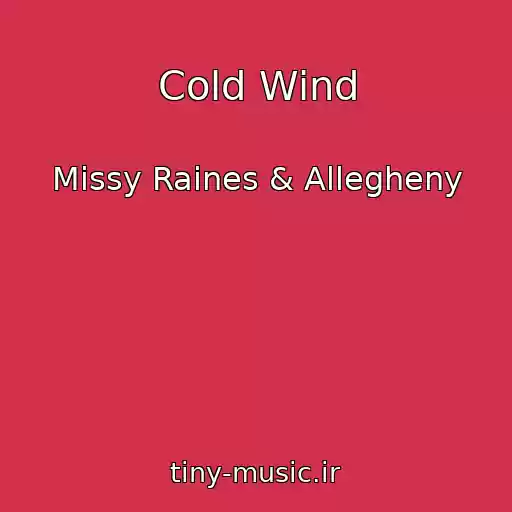کاور آهنگ Cold Wind از Missy Raines & Allegheny