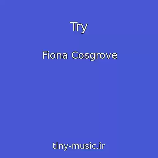 کاور آهنگ Try از Fiona Cosgrove