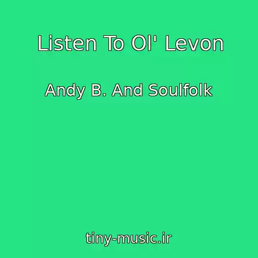 کاور آهنگ Listen To Ol' Levon از Andy B. And Soulfolk