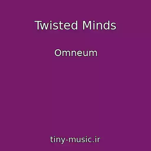 کاور آهنگ Twisted Minds از Omneum