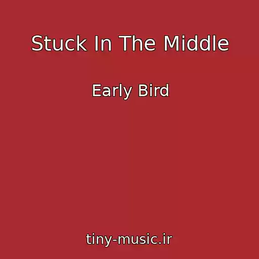 کاور آهنگ Stuck In The Middle از Early Bird
