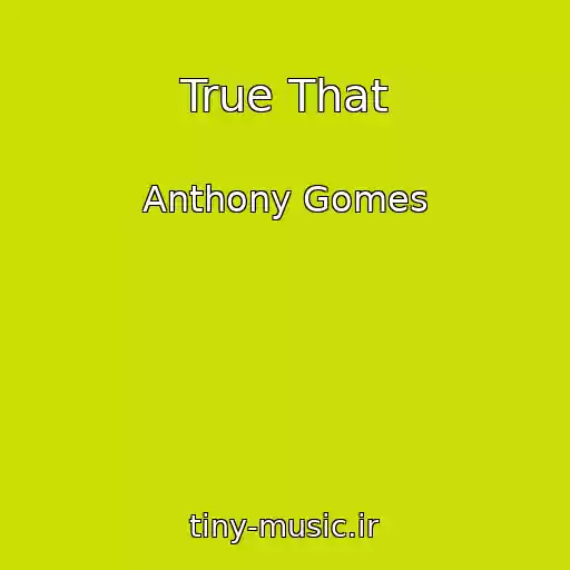 کاور آهنگ True That از Anthony Gomes