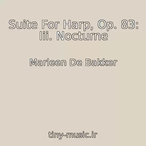 کاور آهنگ Suite For Harp, Op. 83: Iii. Nocturne از Marleen De Bakker