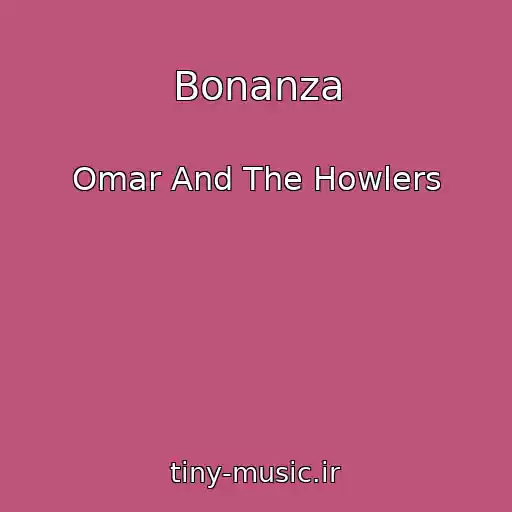 کاور آهنگ Bonanza از Omar And The Howlers