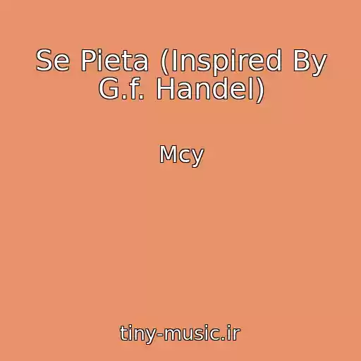 کاور آهنگ Se Pieta (Inspired By G.f. Handel) از Mcy