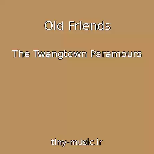 کاور آهنگ Old Friends از The Twangtown Paramours