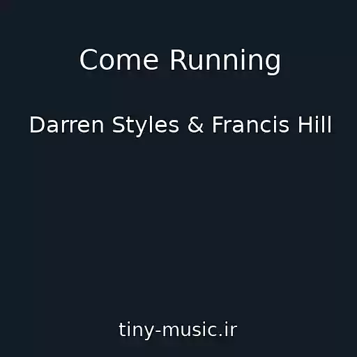 کاور آهنگ Come Running از Darren Styles & Francis Hill