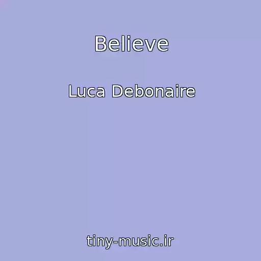 کاور آهنگ Believe از Luca Debonaire