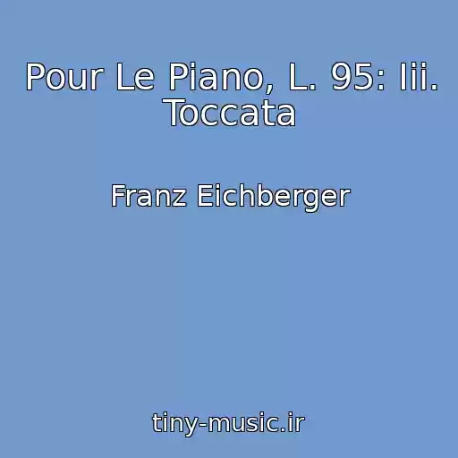 کاور آهنگ Pour Le Piano, L. 95: Iii. Toccata از Franz Eichberger