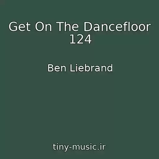 کاور آهنگ Get On The Dancefloor 124 از Ben Liebrand