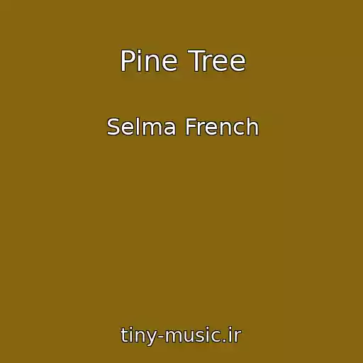کاور آهنگ Pine Tree از Selma French