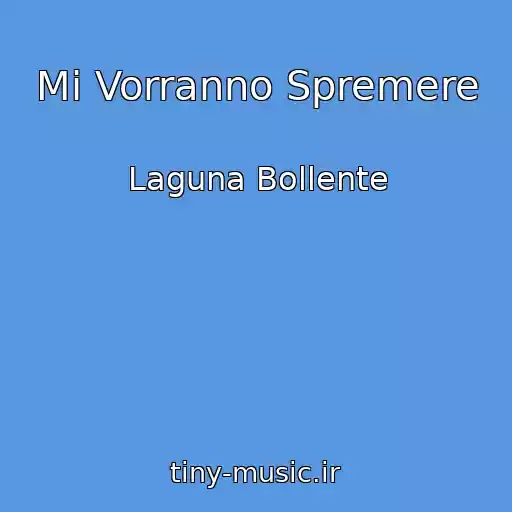 کاور آهنگ Mi Vorranno Spremere از Laguna Bollente