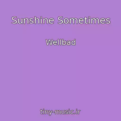 کاور آهنگ Sunshine Sometimes از Wellbad